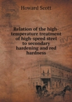 Bertrand.pt - Relation Of The High-Temperature Treatment Of High-Speed Steel To Secondary Hardening And Red Hardness