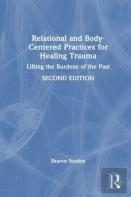 Relational And Body-Centered Practices For Healing Trauma