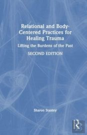 Relational And Body-Centered Practices For Healing Trauma