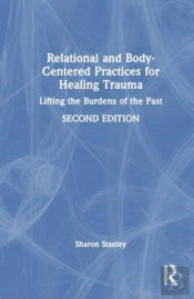 Relational And Body-Centered Practices For Healing Trauma