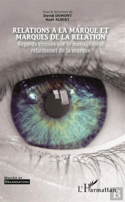 Bertrand.pt - Relations À La Marque Marques De La Relation ; Regards Croisés Sur Le Management Relationnel De La Marque