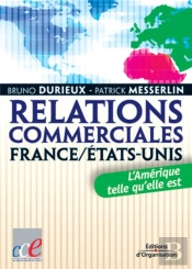 Relations Commerciales France/Etats-Unis ; L'Amerique Telle Qu'Elle Est