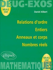 Relations D'Ordre, Entiers, Anneaux Et Corps, Nombres Réels