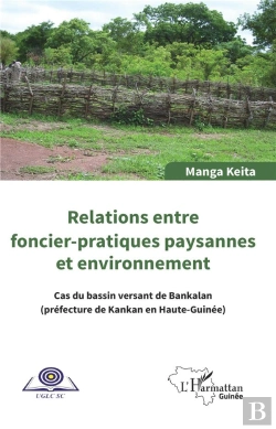 Bertrand.pt - Relations Entre Foncier-Pratiques Paysannes Et Environnement ; Cas Du Bassin De Bankalan (Préfecture De Kankan En Haute-Guinée)