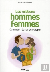Relations Hommes-Femmes - Comment Reussir Sa Vie De Couple