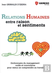 Relations Humaines ; Entre Raison Et Sentiments ; Dictionnaire Du Management ; Outils Et Convictions