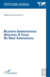 Relations Internationales Africaines À L'Aune Du Droit International