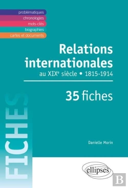 Bertrand.pt - Relations Internationales De 1815 À 1914. Le Xixe Siècle En 35 Fiches
