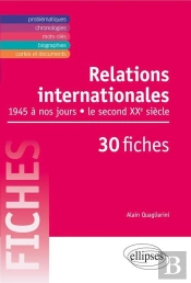 Relations Internationales De 1945 À Nos Jours. Le Second Xxe Siècle En 30 Fiches