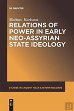 Bertrand.pt - Relations Of Power In Early Neo-Assyrian State Ideology