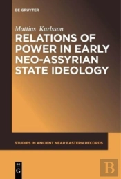 Relations Of Power In Early Neo-Assyrian State Ideology