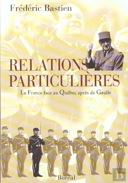 Bertrand.pt - Relations Particulières : La France Face Au Québec Après De Gaulle