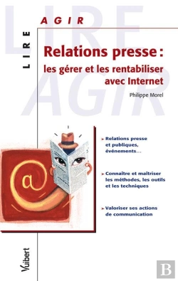 Bertrand.pt - Relations Presse ; Les Gérer Et Les Rentabiliser