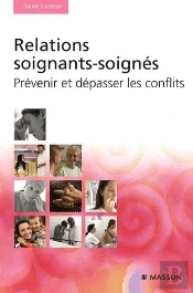 Relations Soignants-Soignés ; Prévenir Et Dépasser Les Conflits