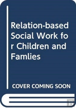 Bertrand.pt - Relationship-Based Social Work For Children And Families 1e