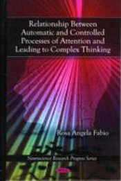 Relationship Between Automatic & Controlled Processes Of Attention & Leading To Complex Thinking