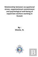 Relationship Between Occupational Stress,Organizational Commitment And Psychological Well-Being Of Expatriate Workers Working In Kuwait