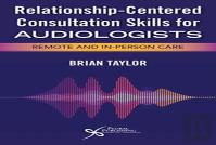 Relationship-Centered Consultation Skills For Audiologists