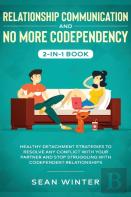 Relationship Communication And No More Codependency 2-In-1 Book
