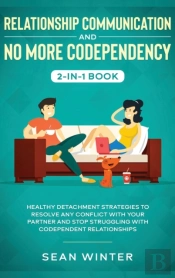 Relationship Communication And No More Codependency 2-In-1 Book