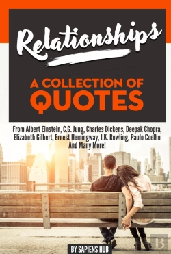 Bertrand.pt - Relationships: A Collection Of Quotes From Albert Einstein, C.G. Jung, Charles Dickens, Deepak Chopra, Elizabeth Gilbert, Ernest Hemingway, J.K. Rowling, Paulo Coelho And Many More!