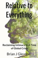 Relative To Everything - Reclaiming Intimacy In A Time Of Global Crisis