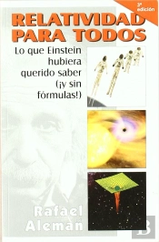 Relatividad Para Todos: Lo Que Einstein Hubiera Querido Saber