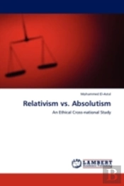 Relativism Vs. Absolutism