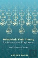 Relativistic Field Theory For Microwave Engineers