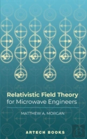 Relativistic Field Theory For Microwave Engineers