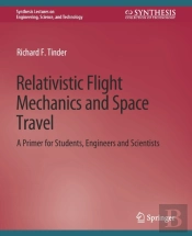 Relativistic Flight Mechanics And Space Travel