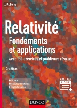 Bertrand.pt - Relativité : Fondements Et Applications ; Avec 150 Exercices Et Problèmes Résolus (3e Édition)