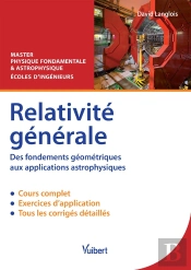 Relativité Générale ; Des Fondements Géométriques Aux Apllications Astrophysiques