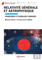 Relativité Générale Et Astrophysique ; Exercices Et Problèmes Corrigés
