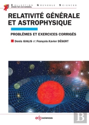 Relativité Générale Et Astrophysique ; Exercices Et Problèmes Corrigés