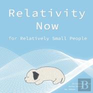 Relativity Now For Relatively Small People