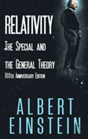 Relativity: The Special And The General Theory, 100th Anniversary Edition