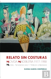 Relato Sin Costuras. Movida Madrileña 1977-1988