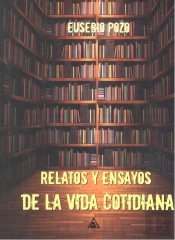 Relatos Y Ensayos De La Vida Cotidiana