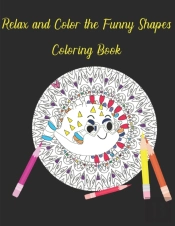 Relax And Color The Funny Shapes Colorin