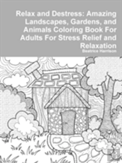 Bertrand.pt - Relax And Destress: Amazing Landscapes, Gardens, And Animals Coloring Book For Adults For Stress Relief And Relaxation