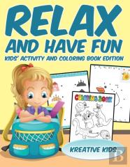 Relax And Have Fun Kids' Activity And Coloring Book Edition