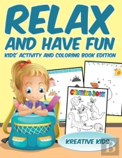 Relax And Have Fun Kids' Activity And Coloring Book Edition