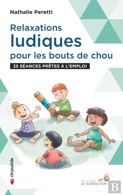 Bertrand.pt - Relaxations Ludiques Pour Les Bouts De Chou : 25 Séances Prêtes À L'Emploi