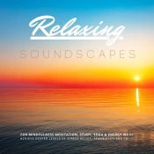 Relaxing Soundscapes For Mindfulness Meditation, Study, Yoga & Energy Work