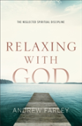 Relaxing With God Â€“ The Neglected Spiritual Discipline