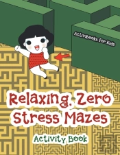 Relaxing, Zero Stress Mazes Activity Book