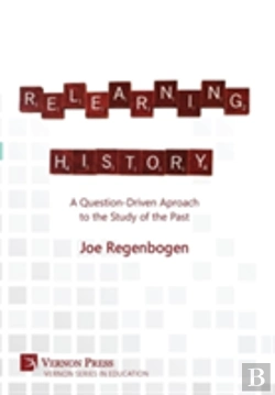 Bertrand.pt - Relearning History: A Question-Driven Approach To The Study Of The Past