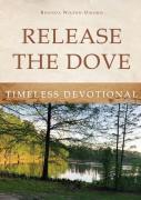 Release The Dove - Timeless Devotional