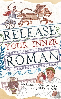 Bertrand.pt - Release Your Inner Roman By Marcus Sidonius Falx